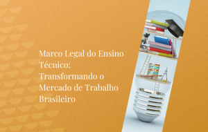 Marco Legal Do Ensino Técnico Transformando O Mercado De Trabalho Brasileiro