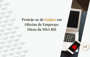 Proteja Se De Golpes Em Ofertas De Emprego Dicas Da Msa Rh