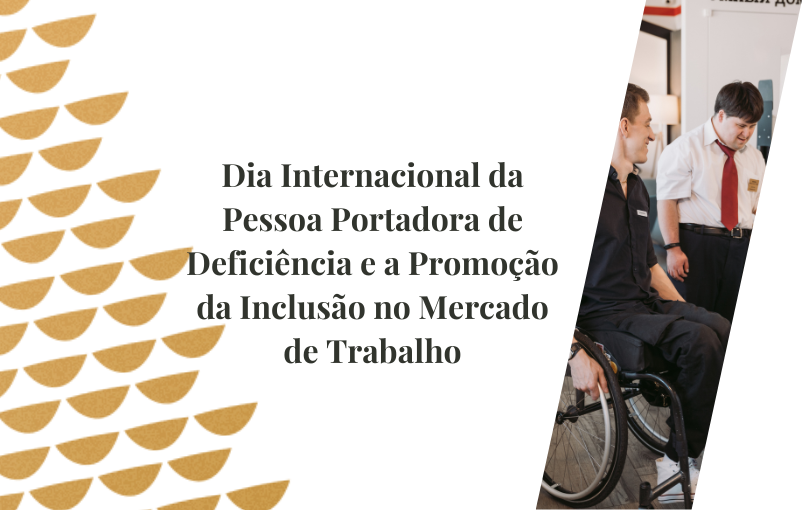 Dia Internacional da Pessoa Portadora de Deficiência e a promoção da inclusão no mercado de trabalho