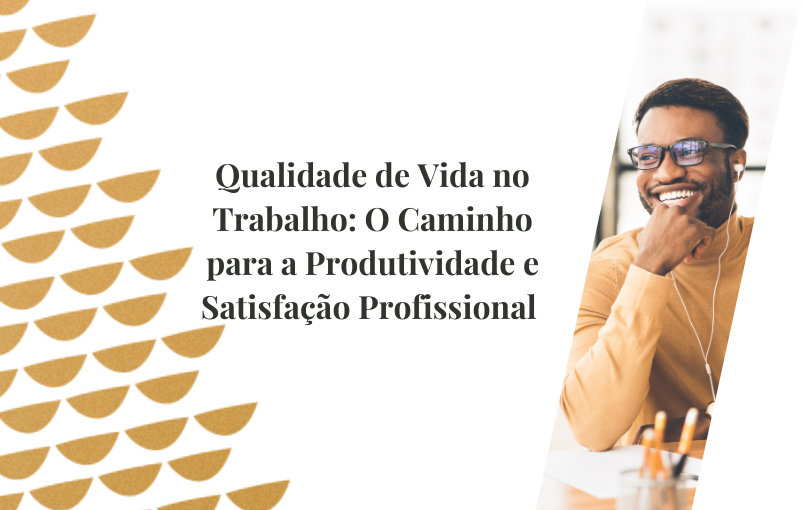 Qualidade de Vida no Trabalho: O Caminho para a Produtividade e Satisfação Profissional