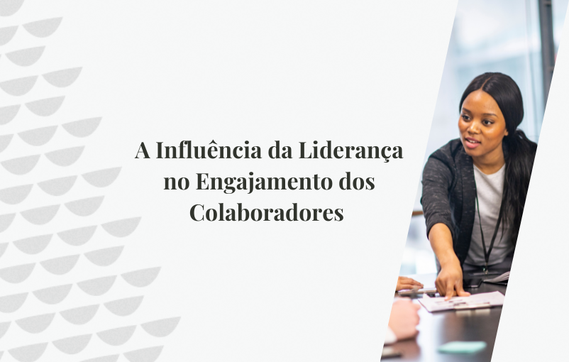 A Influência da Liderança no Engajamento dos Colaboradores