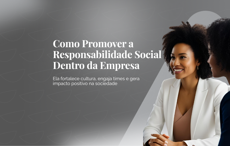Como Promover a Responsabilidade Social Dentro da Empresa