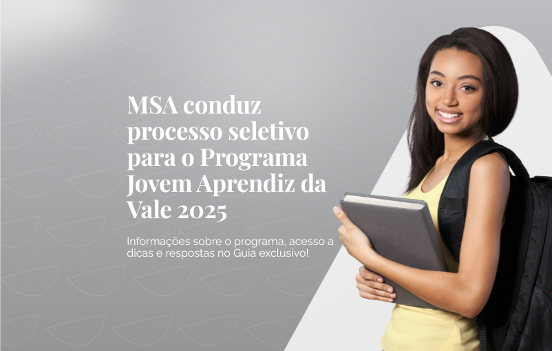 MSA conduz processo seletivo para o Programa Jovem Aprendiz da Vale 2025