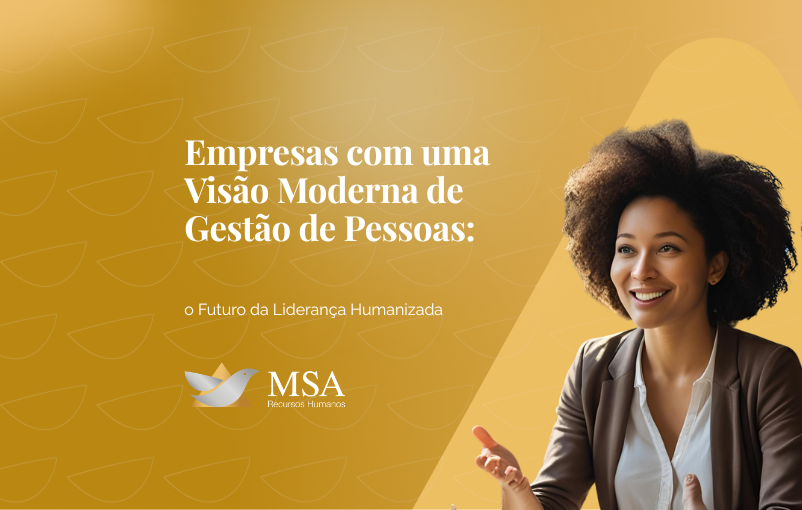 Empresas com uma Visão Moderna de Gestão de Pessoas: o Futuro da Liderança Humanizada