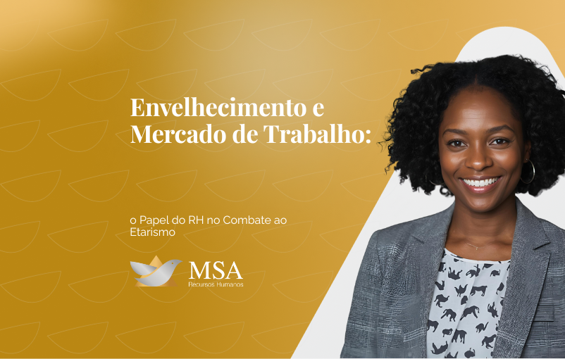 Envelhecimento e Mercado de Trabalho o Papel do RH no Combate ao Etarismo