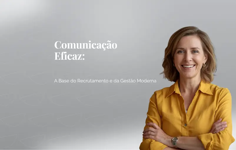 Comunicação Eficaz A Base do Recrutamento e da Gestão Moderna