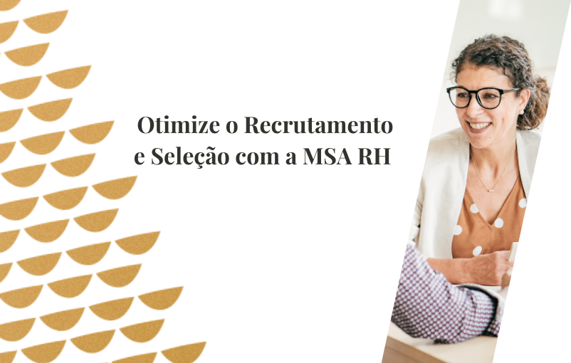 Otimize o Recrutamento e Seleção com a MSA RH